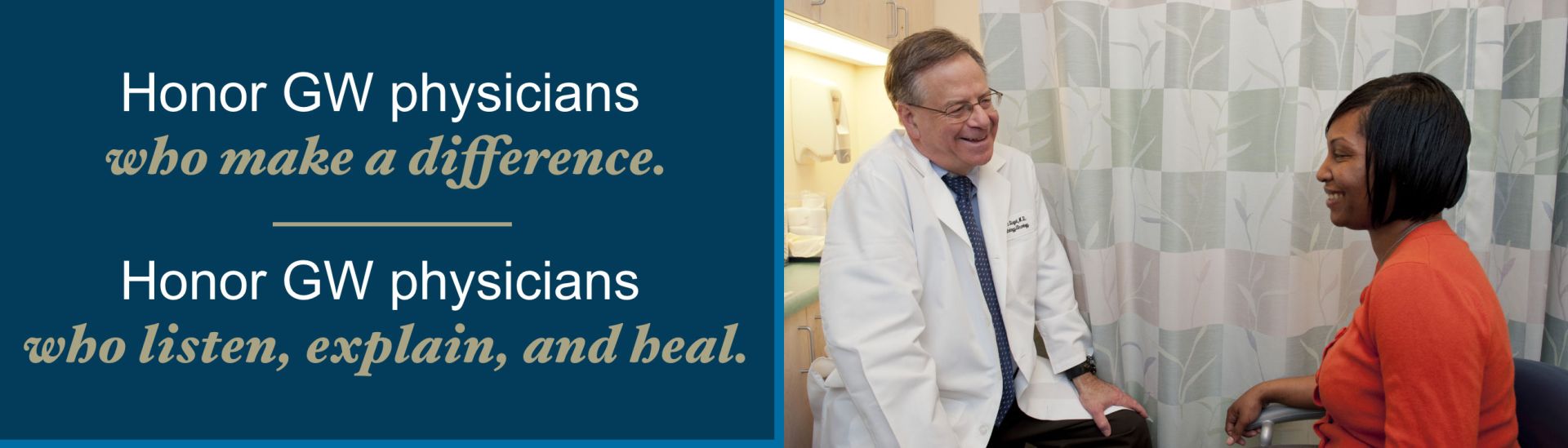 A doctor and patient | "Honor GW physicians who make a difference, Honor GW physicians who listen, explain, and heal."